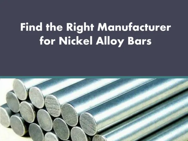 Find the Right Manufacturer for Nickel Alloy Bars