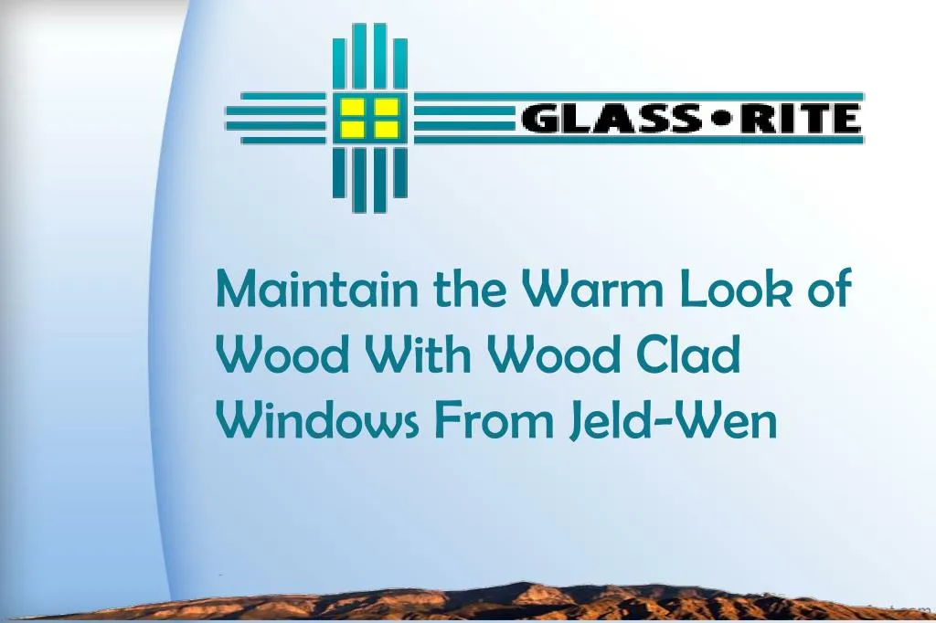 maintain the warm look of wood with wood clad windows from jeld wen