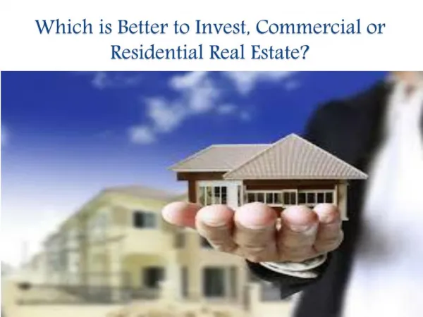 Which is Better to Invest, Commercial or Residential Real Estate?