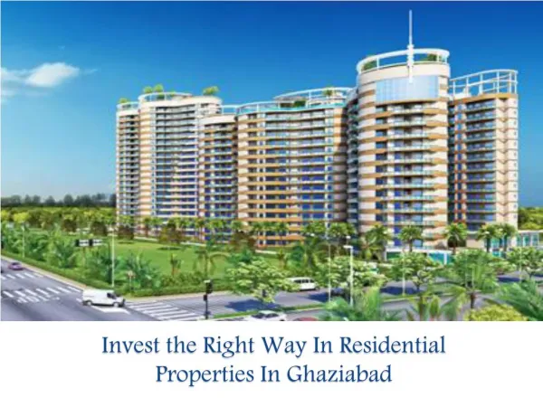 Invest the Right Way In Residential Properties In Ghaziabad