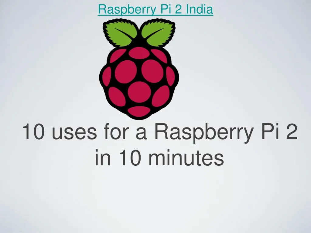 10 uses for a raspberry pi 2 in 10 minutes