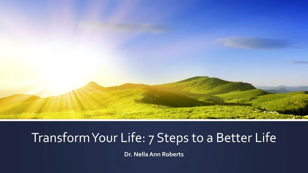 transform your life 7 steps to a better life