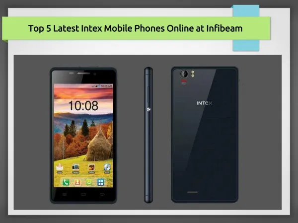 Top 5 Latest Intex Mobile Phones Online at Infibeam
