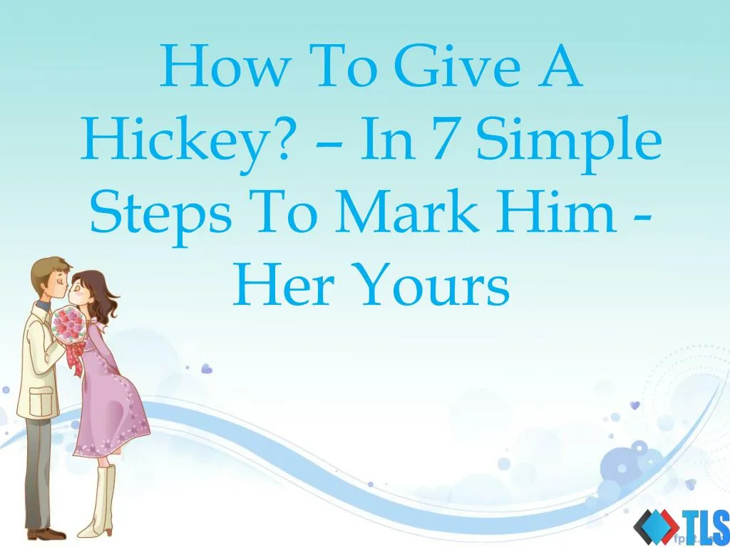 how to give a hickey in 7 simple steps to mark him her yours