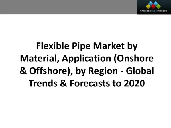 Flexible Pipe Market worth 1.02 Billion USD by 2020