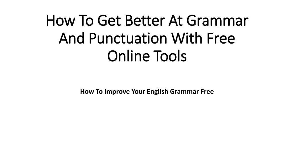 how to get better at grammar and punctuation with free online tools