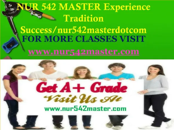 NUR 542 MASTER Experience Tradition Success/nur542masterdotcom