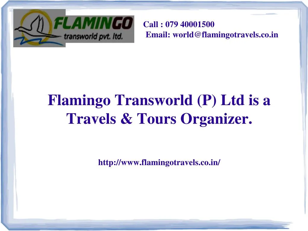 call 079 40001500 email world@flamingotravels co in