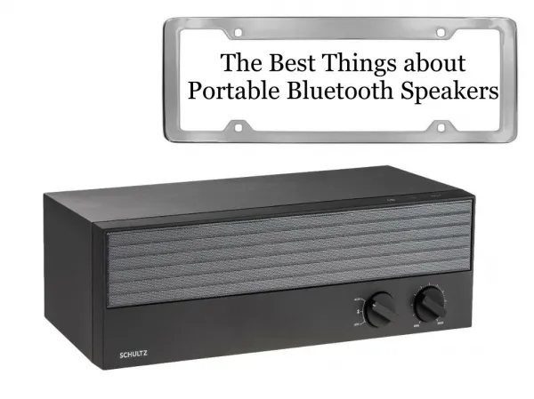 The Best Things about Portable Bluetooth Speakers