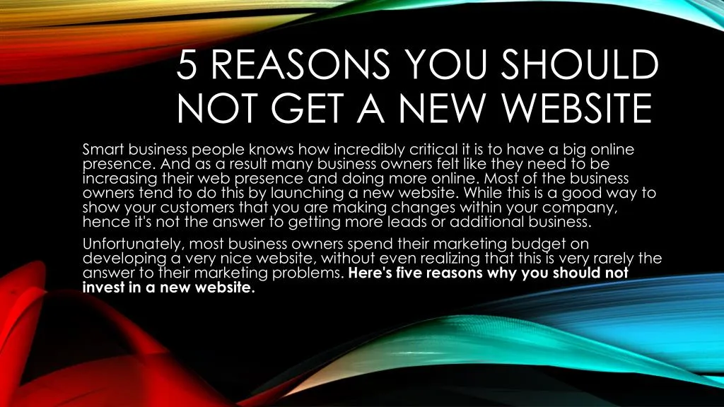 5 reasons you should not get a new website