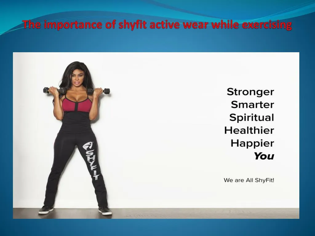 the importance of shyfit active wear while exercising