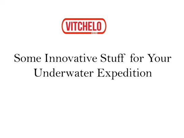 Some Innovative Stuff for Your Underwater Expedition