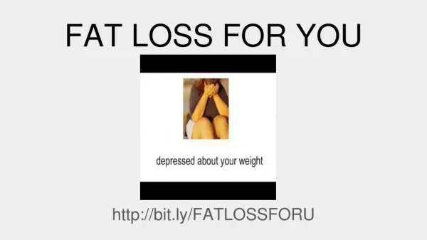 FAT LOSS MADE FOR YOU