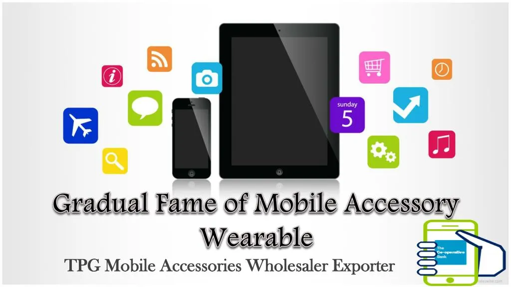 gradual fame of mobile accessory wearable
