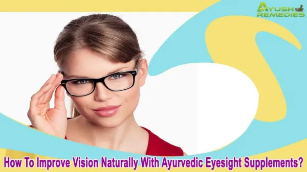 How To Improve Vision Naturally With Ayurvedic Eyesight Supplements?