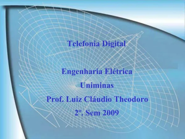 Telefonia Digital Engenharia El trica Uniminas Prof. Luiz Cl udio Theodoro 2 . Sem 2009