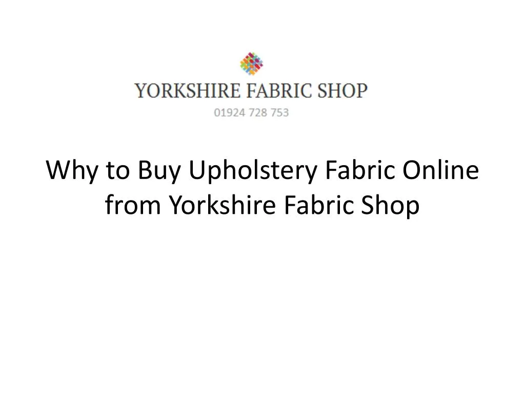 why to buy upholstery fabric online from yorkshire fabric shop