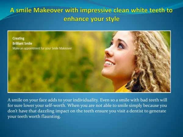 A smile Makeover with impressive clean white teeth to enhance your style