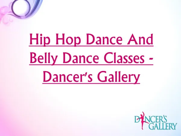 Hip Hop Dance And Belly Dance Classes - Dancer's Gallery