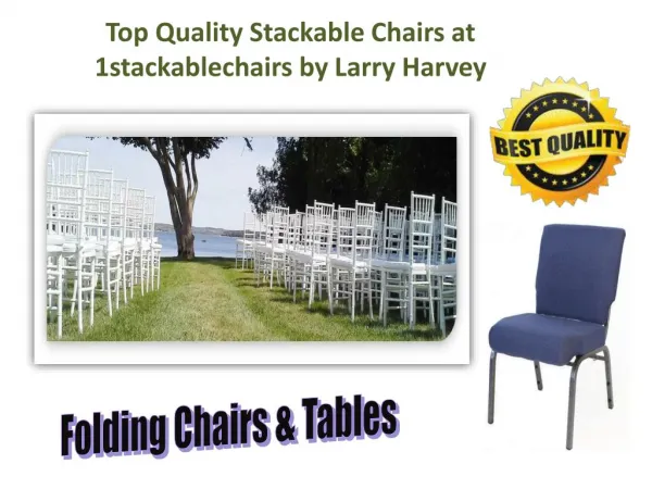 Top Quality Stackable Chairs at 1stackablechairs by Larry Harvey