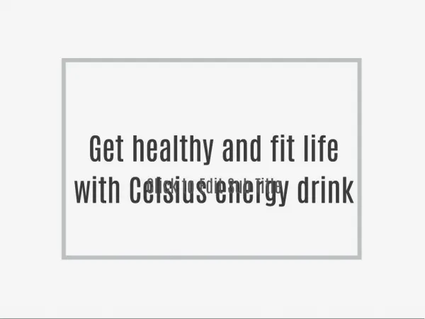 Get healthy and fit life with Celsius energy drink