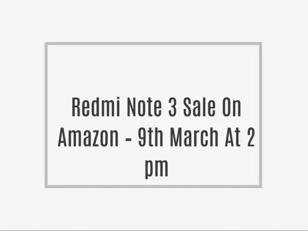 Redmi Note 3 Sale On Amazon – 9th March At 2 pm