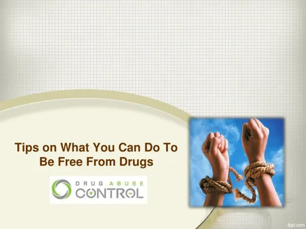 Tips on What You Can Do To Be Free From Drugs