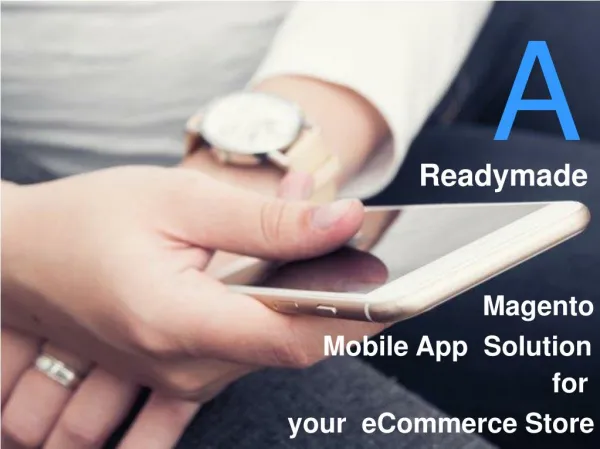 A Readymade Magento Mobile App Solution for your eCommerce Store