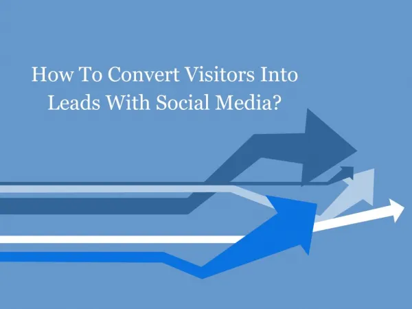 How To Convert Visitors Into Leads With Social Media?