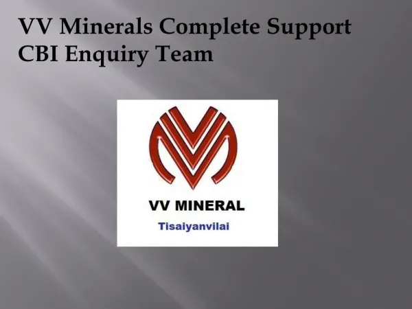 VV Minerals Complete Support CBI Enquiry Team