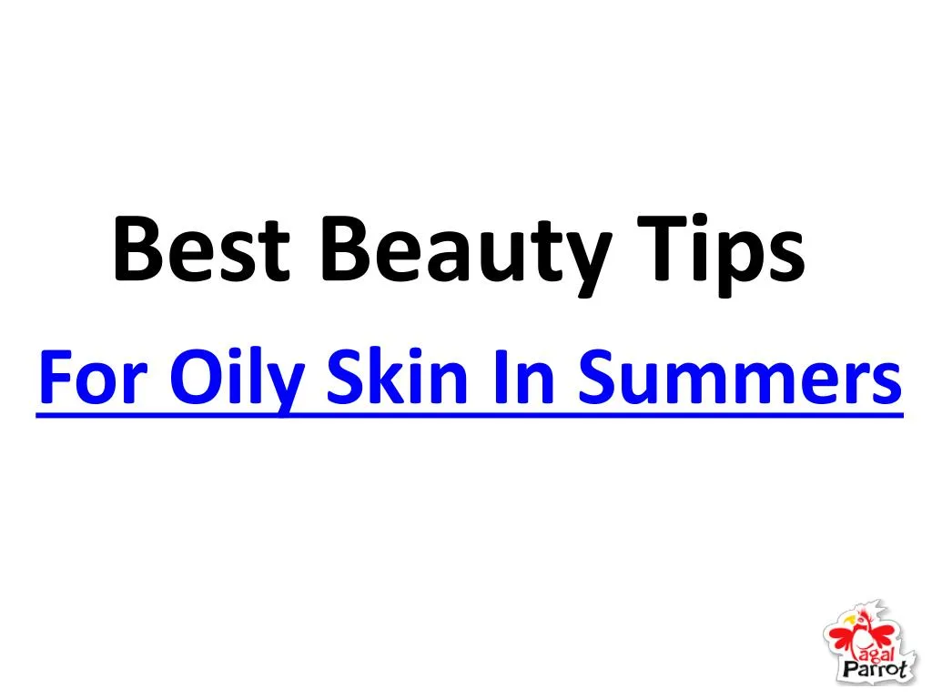 best beauty tips for oily skin in summers