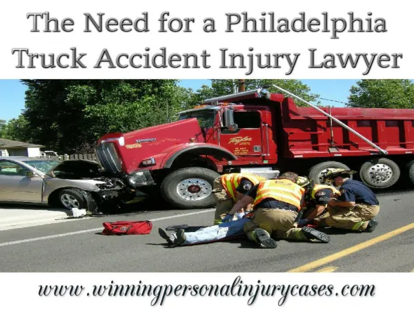 The Need for a Philadelphia Truck Accident Injury Lawyer