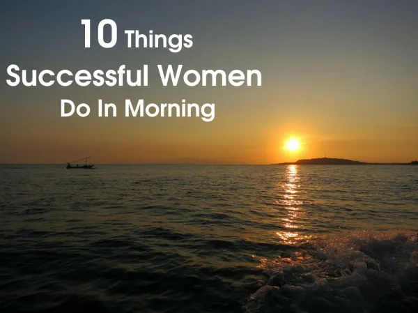 10 Things Successful Women Do In Morning