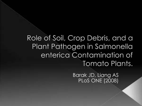 Role of Soil, Crop Debris, and a Plant Pathogen in Salmonella enterica Contamination of Tomato Plants.