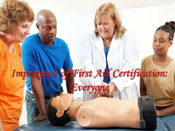 Importance of First Aid Certification: Everyone