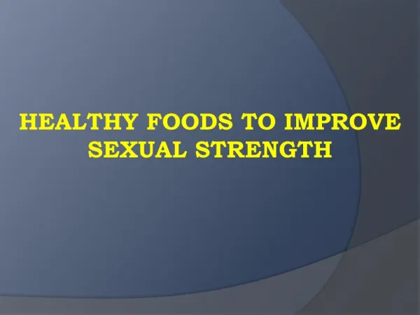 HEALTHY FOODS TO IMPROVE SEXUAL STRENGTH