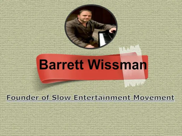 Barrett Wissman - Founder of Slow Entertainment Movement