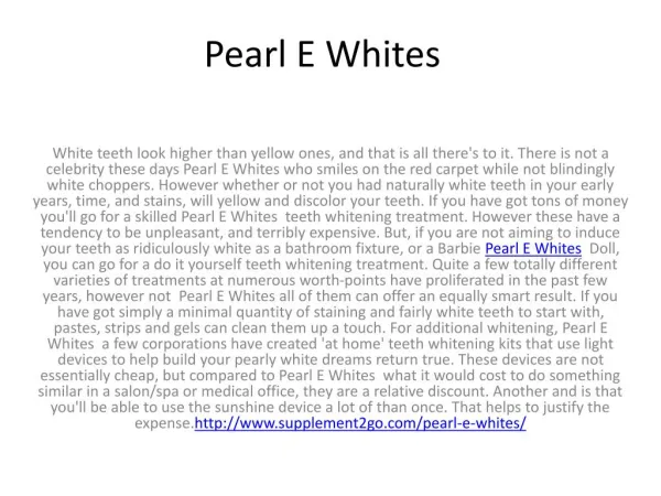 And find the whitening done Pearl E Whites