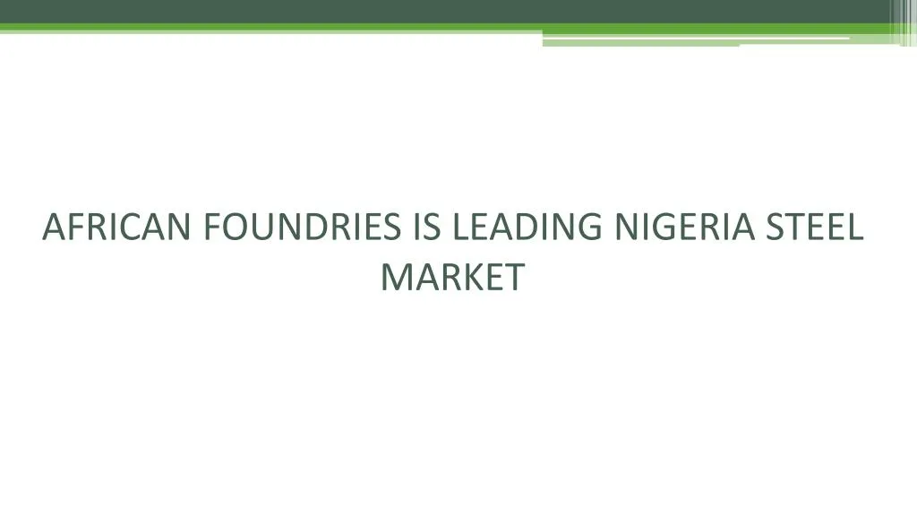 african foundries is leading nigeria steel market