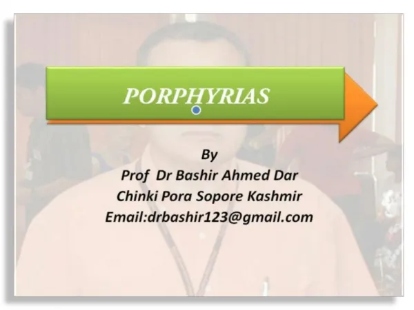 Porphyria Easy Understanding By Prof Dr Bashir Ahmed Dar Sopore Kashmir