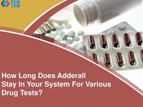 How Long Does Adderall Stay In Your System For Various Drug Tests