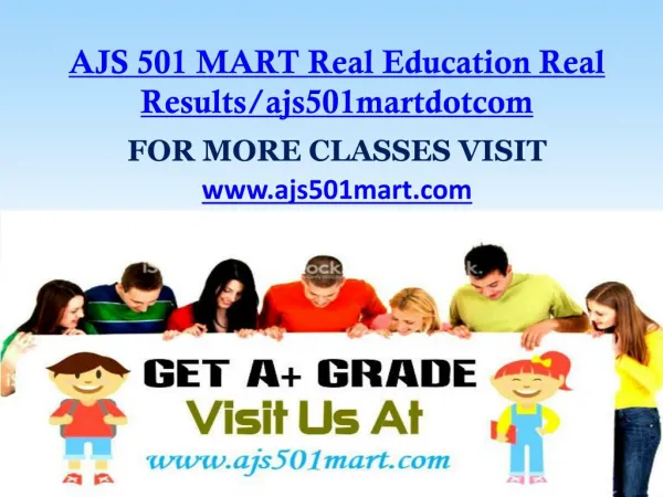 AJS 501 MART Real Education Real Results/ajs501martdotcom