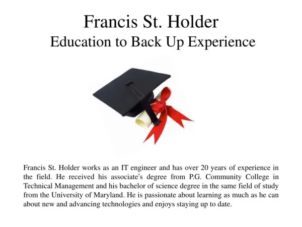 Francis St. Holder Education to Back Up Experience