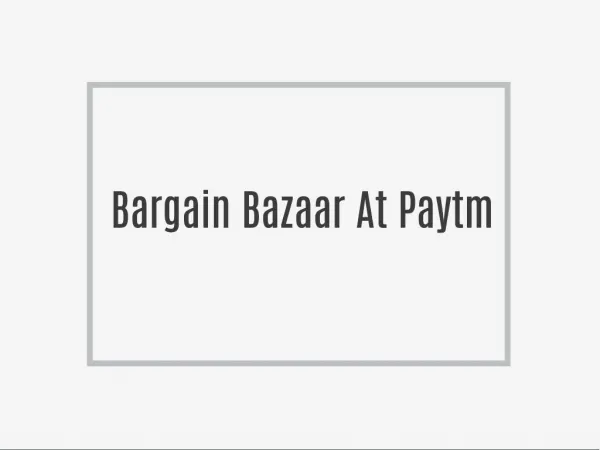 Bargain Bazaar At Paytm -