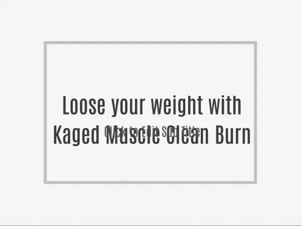Loose your weight with Kaged Muscle Clean Burn