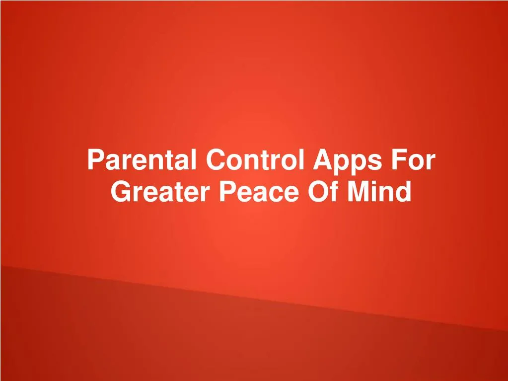 parental control apps for greater peace of mind