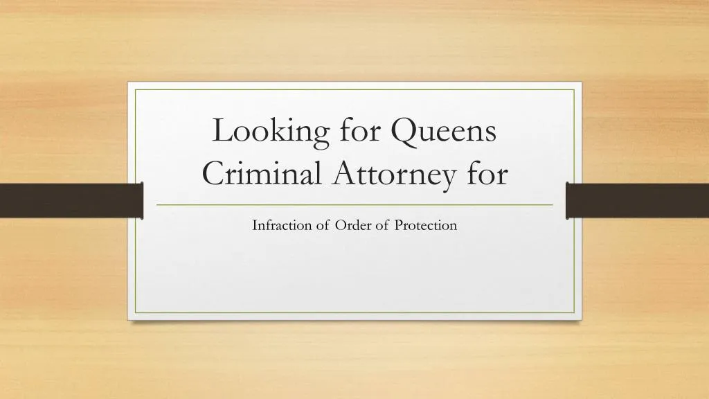looking for queens criminal attorney for