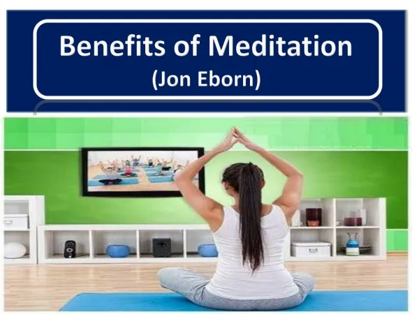 Jonathan Eborn- Benefits of Meditation