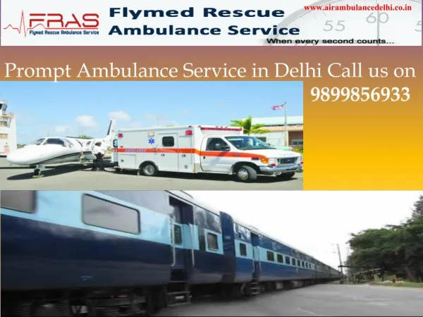 Prompt ambulance service in delhi call 9899856933