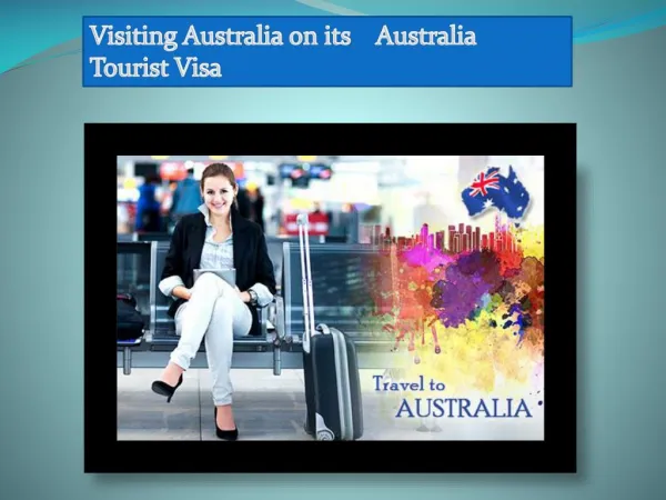 Visiting Australia on its Australia Tourist Visa
